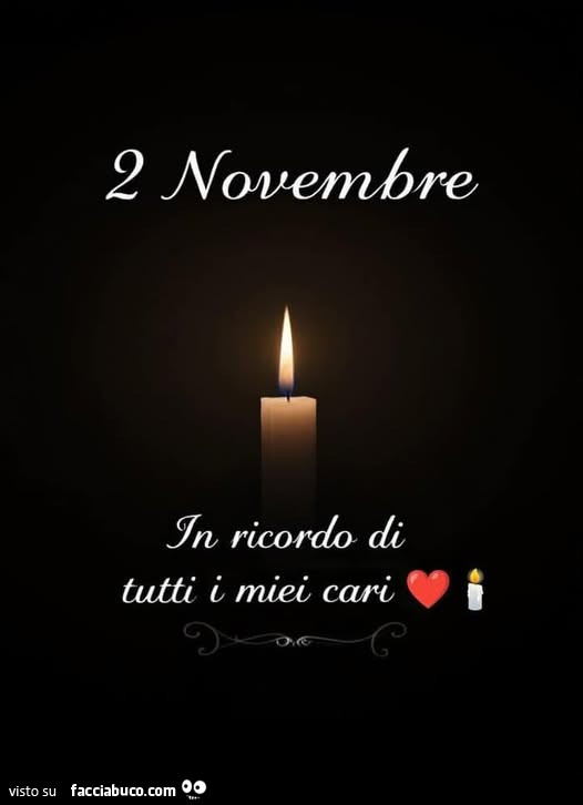 2 novembre in ricordo di tutti i miei cari