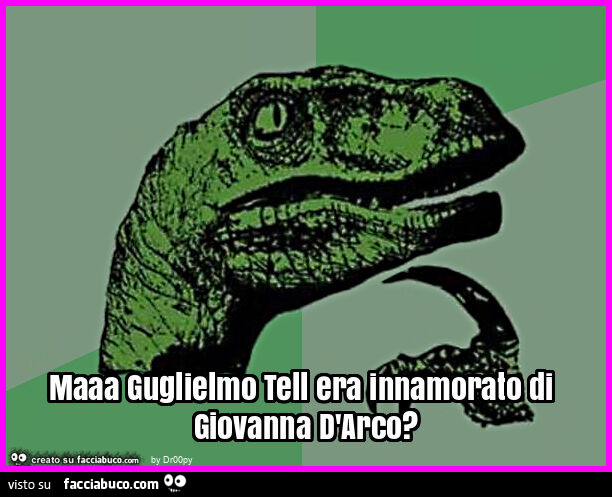 Maaa guglielmo tell era innamorato di giovanna d'arco?