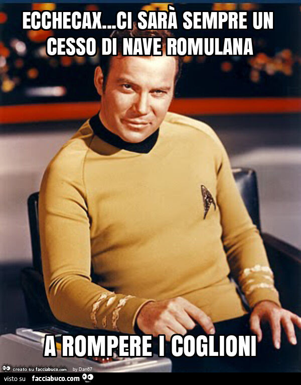 Ecchecax… ci sarà sempre un cesso di nave romulana a rompere i coglioni