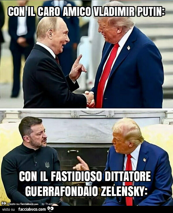 Con il caro amico vladimir putin: con il fastidioso dittatore guerrafondaio zelensky