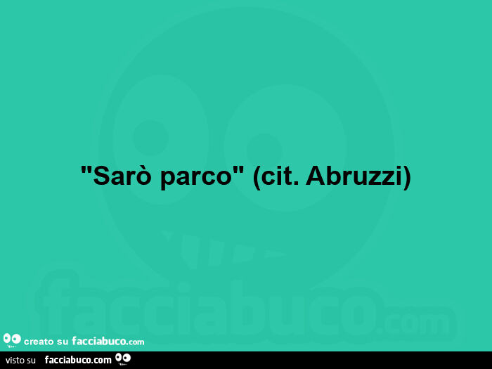 "sarò parco" (cit. Abruzzi)