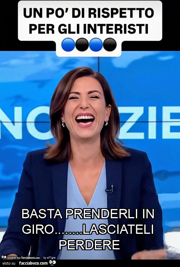 Basta prenderli in giro… lasciateli perdere
