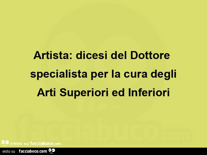 Artista: dicesi del dottore specialista per la cura degli arti superiori ed inferiori