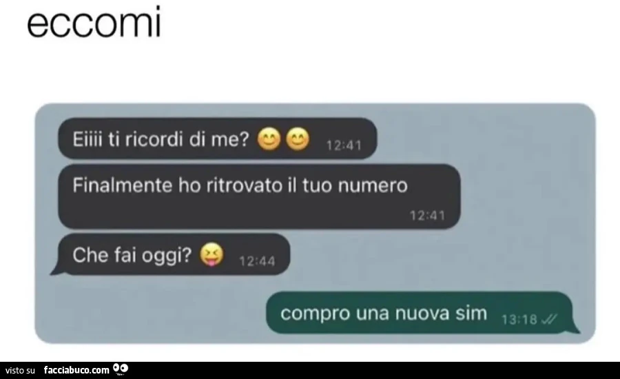 Ei ti ricordi di me finalmente ho ritrovato il tuo numero che fai oggi compro una nuova sim