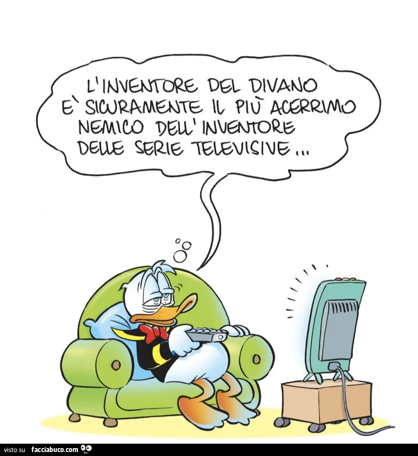 L'inventore del divano รจ sicuramente il piรน acerrimo nemico dell'inventore delle serie televisive