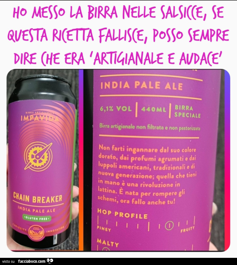 Ho messo la birra nelle salsicce, se questa ricetta fallisce, posso sempre dire che era ‘artigianale e audace'
