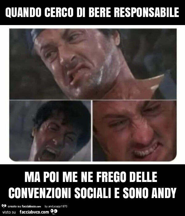 Quando cerco di bere responsabile ma poi me ne frego delle convenzioni sociali e sono andy