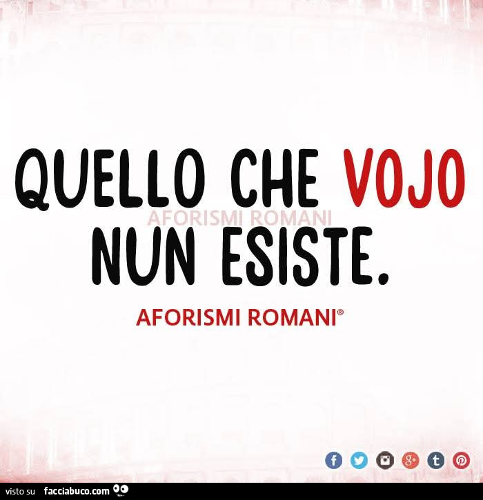Quello che vojo nun esiste