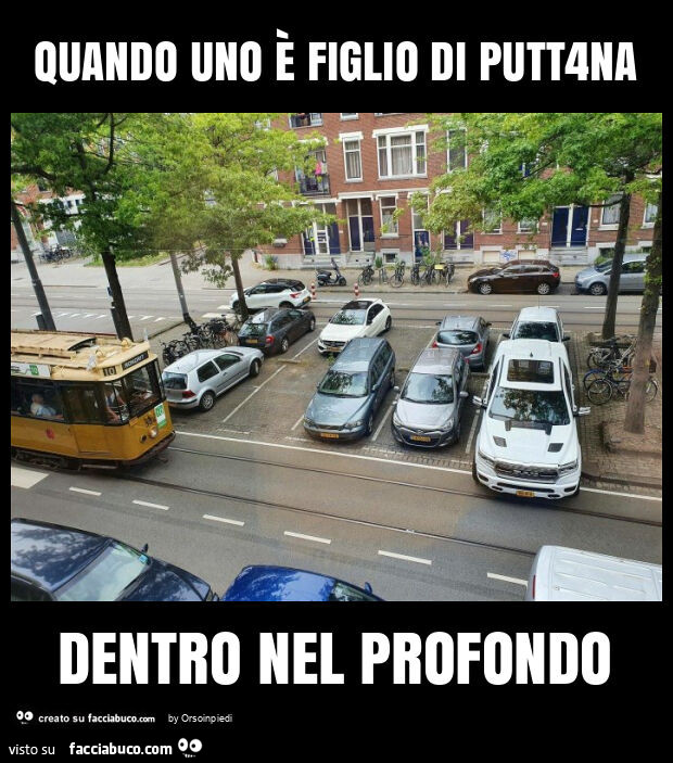Quando uno è figlio di putt4na dentro nel profondo