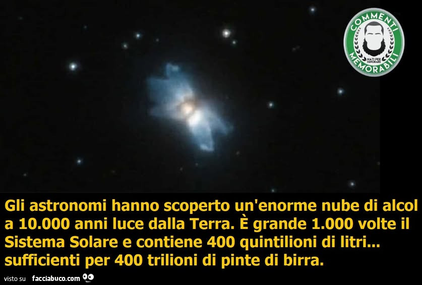 Gli astronomi hanno scoperto un'enorme nube di alcol a 10.000 anni luce dalla terra. È Grande 1.000 volte il sistema solare e contiene 400 quintilioni di litri… sufficienti per 400 trilioni di pinte di birra