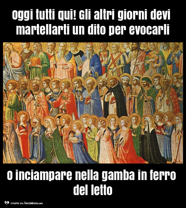 Oggi tutti qui! Gli altri giorni devi martellarti un dito per evocarli o inciampare nella gamba in ferro del letto