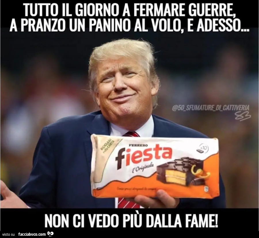 Tutto il giorno a fermare guerre a pranzo un panino al volo e adesso non ci vedo più dalla fame brioche fiesta donald trump