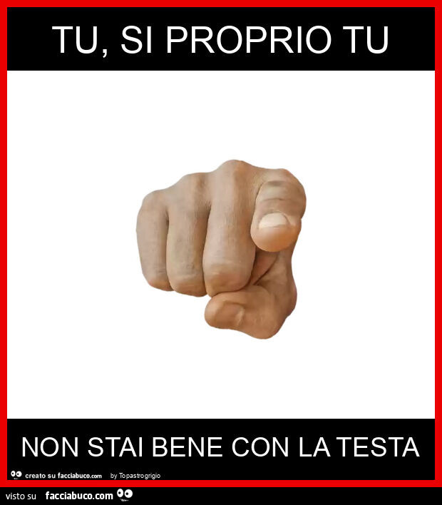 Tu, si proprio tu non stai bene con la testa