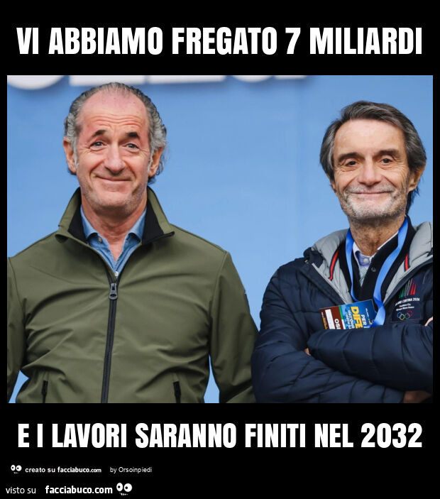 Vi abbiamo fregato 7 miliardi e i lavori saranno finiti nel 2032