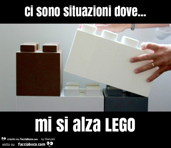 Ci sono situazioni dove&hellip; mi si alza lego