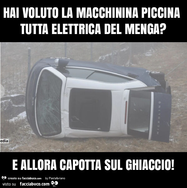 Hai voluto la macchinina piccina tutta elettrica del menga? E allora capotta sul ghiaccio