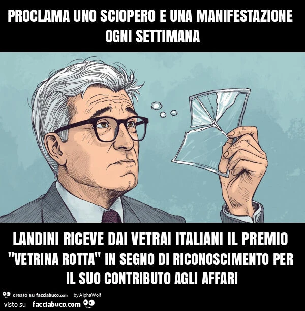 Proclama uno sciopero e una manifestazione ogni settimana landini riceve dai vetrai italiani il premio "vetrina rotta" in segno di riconoscimento per il suo contributo agli affari
