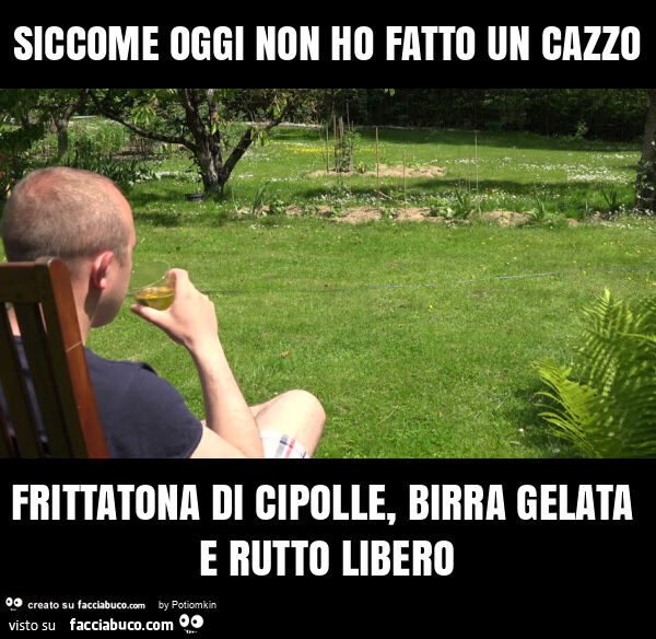 Siccome oggi non ho fatto un cazzo frittatona di cipolle, birra gelata e rutto libero