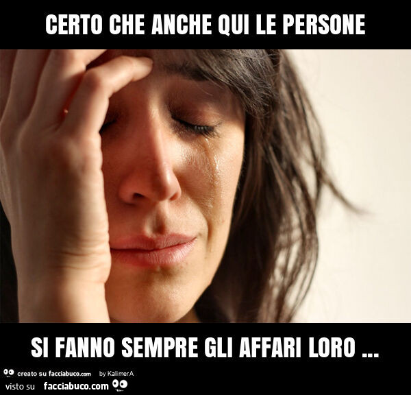 Certo che anche qui le persone si fanno sempre gli affari loro