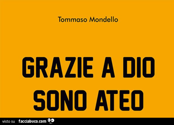 Grazie a dio sono ateo