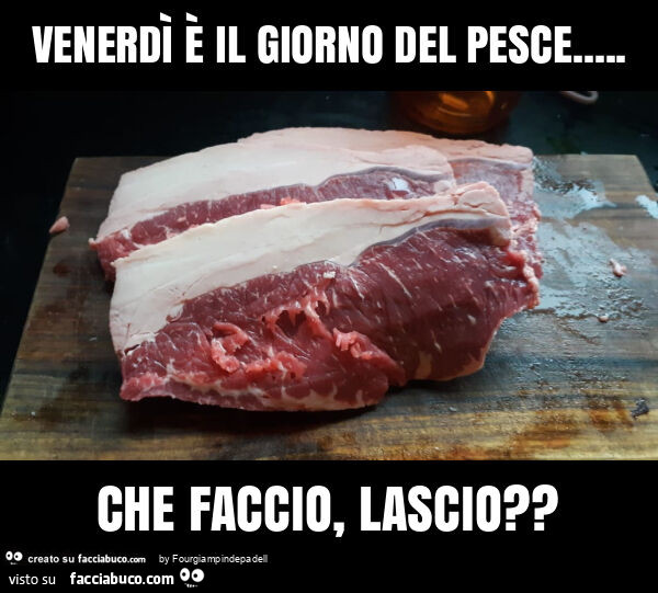 Venerdì è il giorno del pesce… che faccio, lascio?