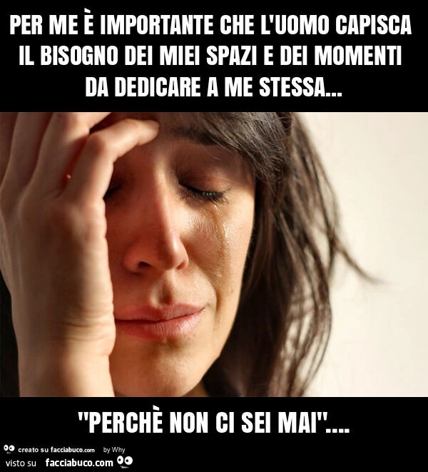 Per me รจ importante che l'uomo capisca il bisogno dei miei spazi e dei momenti da dedicare a me stessa… "perchรจ non ci sei mai"