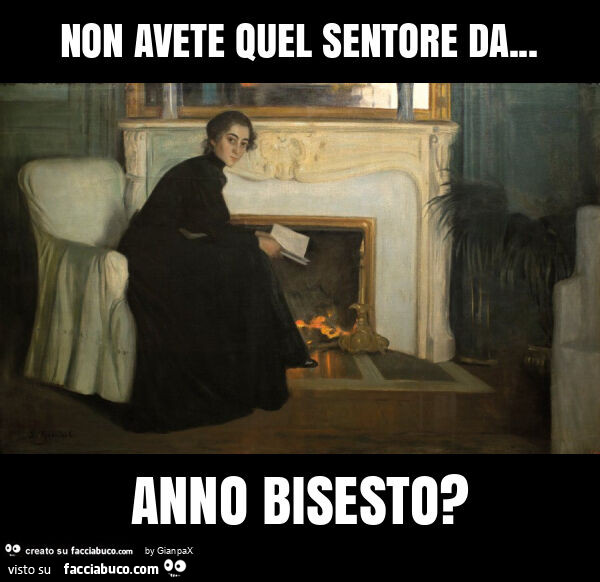 Non avete quel sentore da&hellip; anno bisesto?