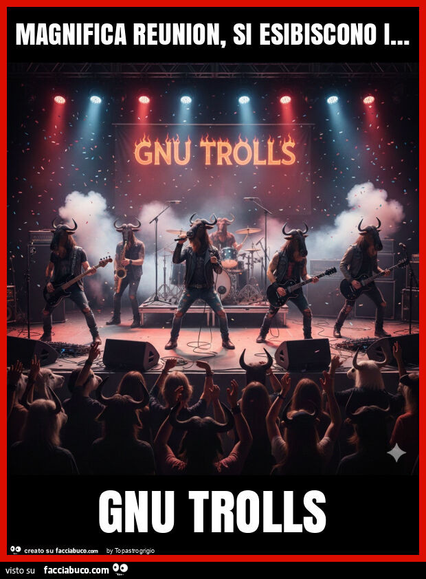 Magnifica reunion, si esibiscono i… gnu trolls
