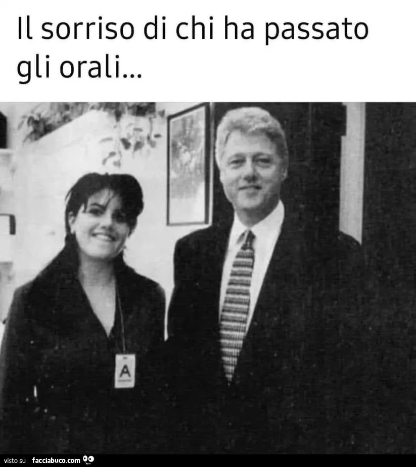 Il sorriso di chi ha passato gli orali bill clinton Monica lewinsky