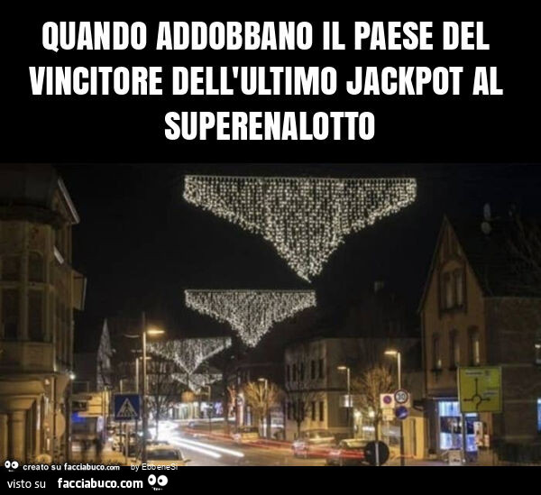 Quando addobbano il paese del vincitore dell'ultimo jackpot al superenalotto