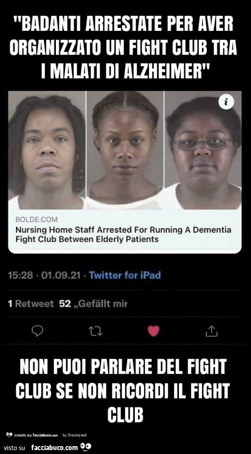 "badanti arrestate per aver organizzato un fight club tra i malati di alzheimer" non puoi parlare del fight club se non ricordi il fight club