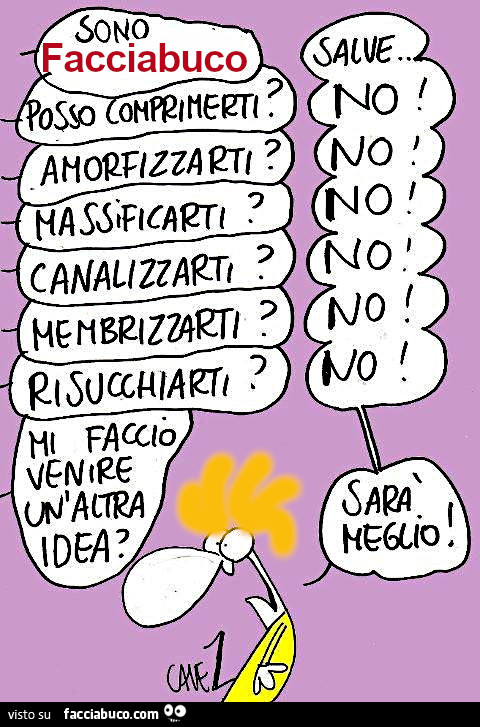 Cavez (riveduto e corretto). Sono Facciabuco… posso comprimerti… ? No