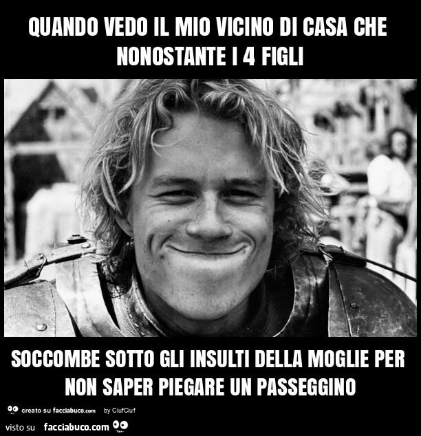 Quando vedo il mio vicino di casa che nonostante i 4 figli soccombe sotto gli insulti della moglie per non saper piegare un passeggino