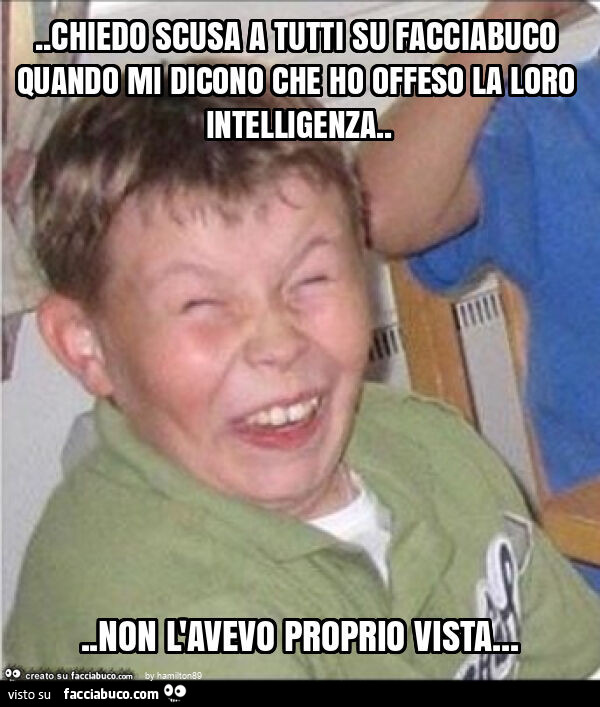 Chiedo scusa a tutti su facciabuco quando mi dicono che ho offeso la loro intelligenza&hellip; non l'avevo proprio vista