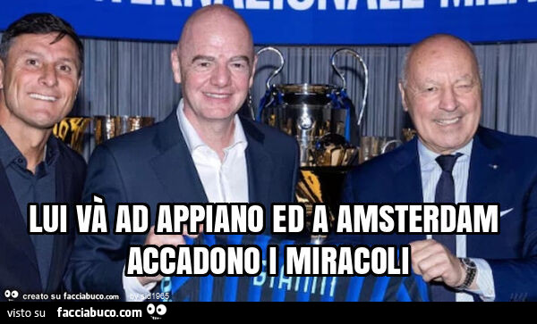 Lui và ad appiano ed a amsterdam accadono i miracoli