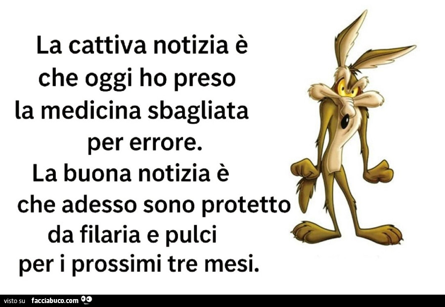 La cattiva notizia è che oggi ho preso la medicina sbagliata per errore. La buona notizia è che adesso sono protetto da filaria e pulci per i prossimi tre mesi