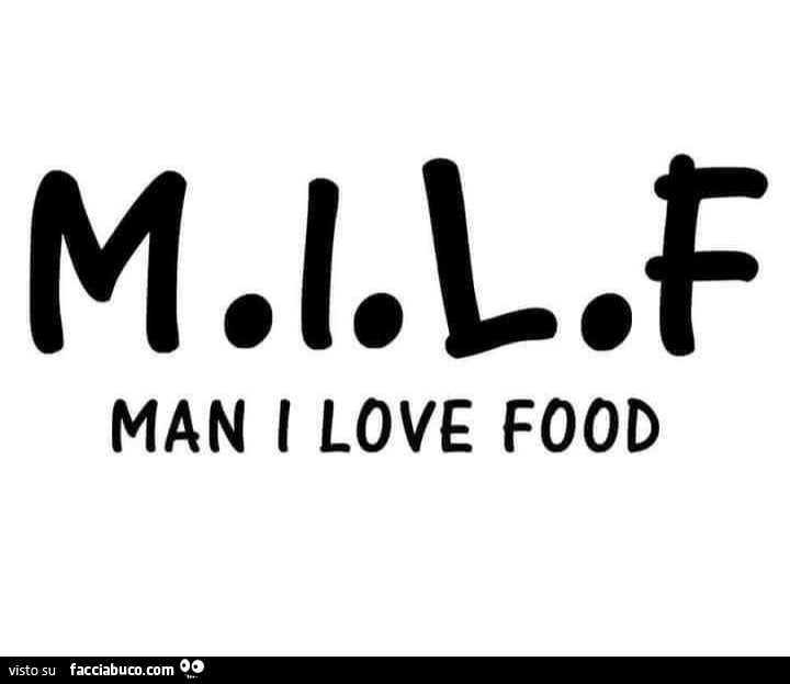 MILF man i love food