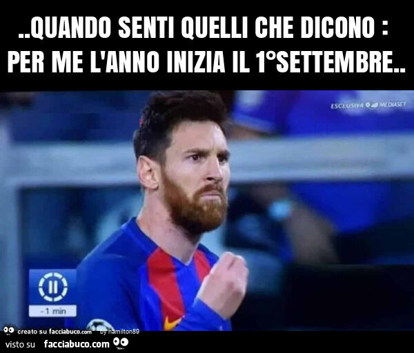 Quando senti quelli che dicono: per me l'anno inizia il 1°settembre