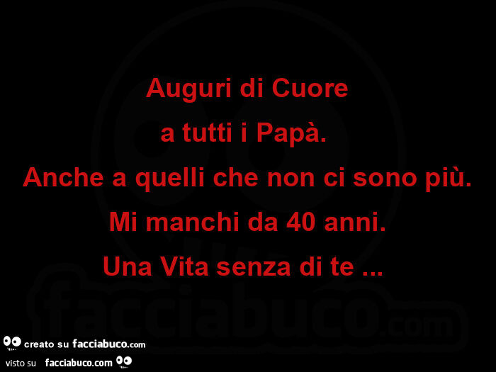 Auguri di cuore a tutti i papà.   Anche a quelli che non ci sono più. Mi manchi da 40 anni. Una vita senza di te&hellip;  