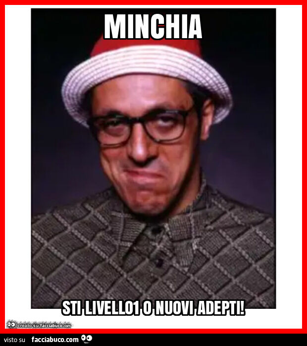 Minchia sti livello1 o nuovi adepti
