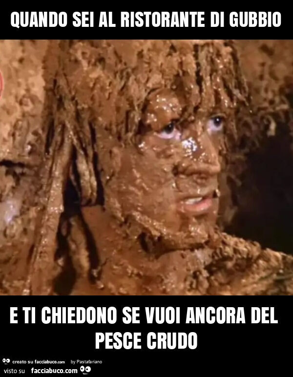 Quando sei al ristorante di gubbio e ti chiedono se vuoi ancora del pesce crudo