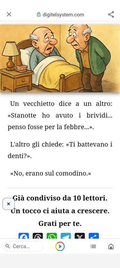 Un vecchietto dice a un altro: stanotte ho avuto i brividi&hellip; penso fosse per la febbre. L'altro gli chiede: ti battevano i denti? No, erano sul comodino
