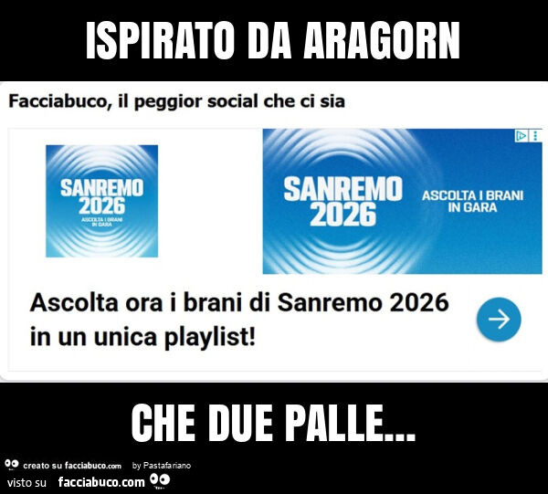 Ispirato da aragorn: che due palle