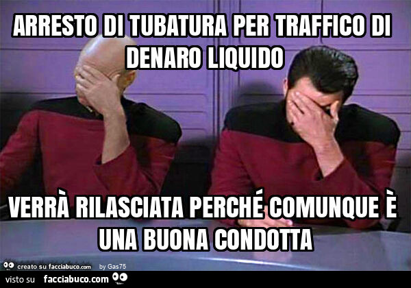 Arresto di tubatura per traffico di denaro liquido verrà rilasciata perché comunque è una buona condotta