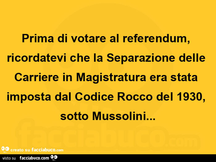 Prima di votare al referendum, ricordatevi che la separazione delle carriere in magistratura era stata imposta dal codice rocco del 1930, sotto mussolini