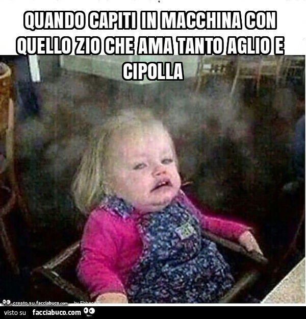 Quando capiti in macchina con quello zio che ama tanto aglio e cipolla