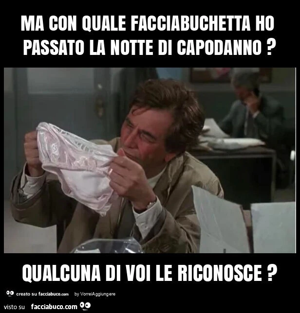 Ma con quale facciabuchetta ho passato la notte di capodanno? Qualcuna di voi le riconosce?