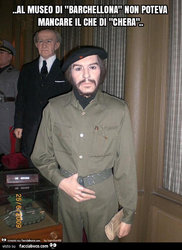 Al museo di "barchellona" non poteva mancare il che di "chera"