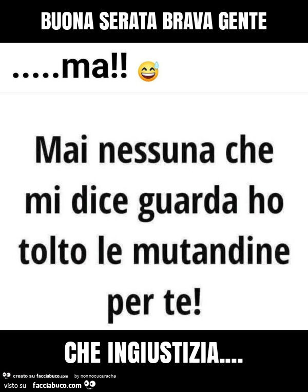 Buona serata brava gente che ingiustizia