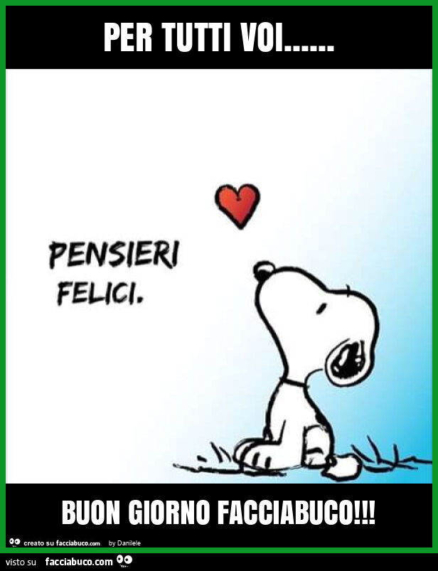 Per tutti voi… buon giorno facciabuco